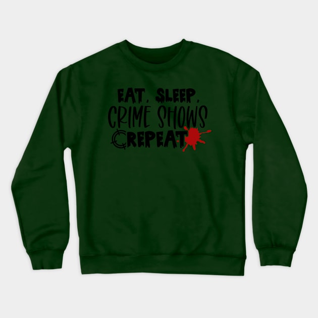 Eat Sleep Crime Crewneck Sweatshirt by 10 Minute Murder